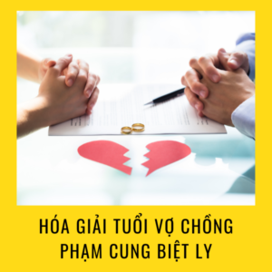 Hóa giải tuổi vợ chồng phạm Cung Biệt Ly